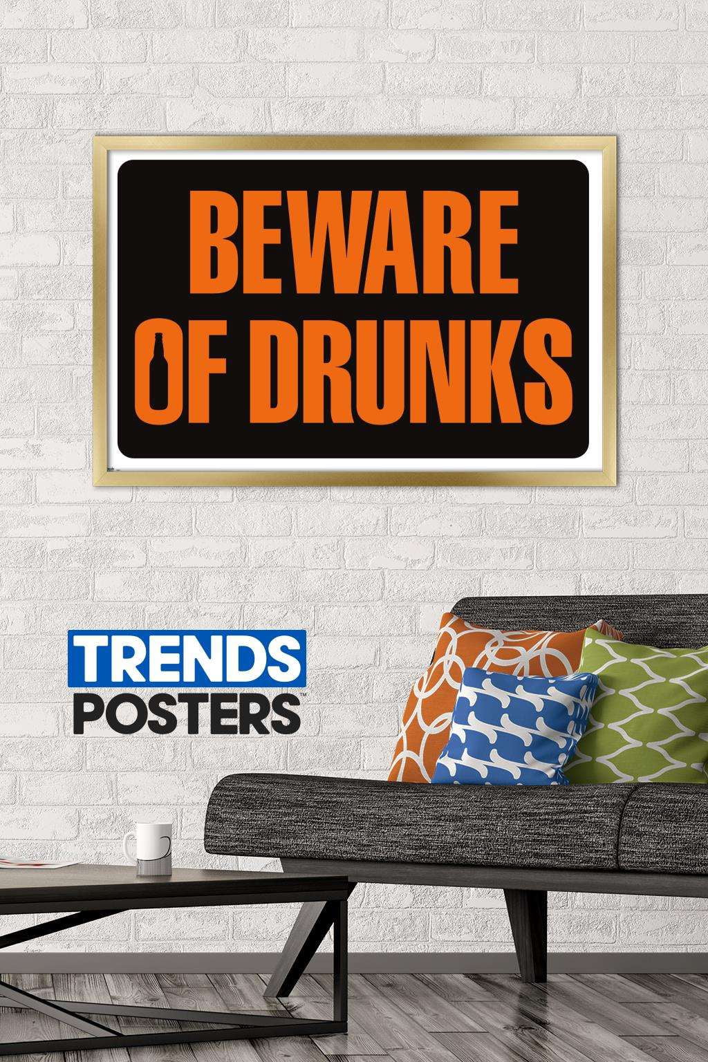 Beware of Drunks Wall Poster, 22.375" x 34", Framed