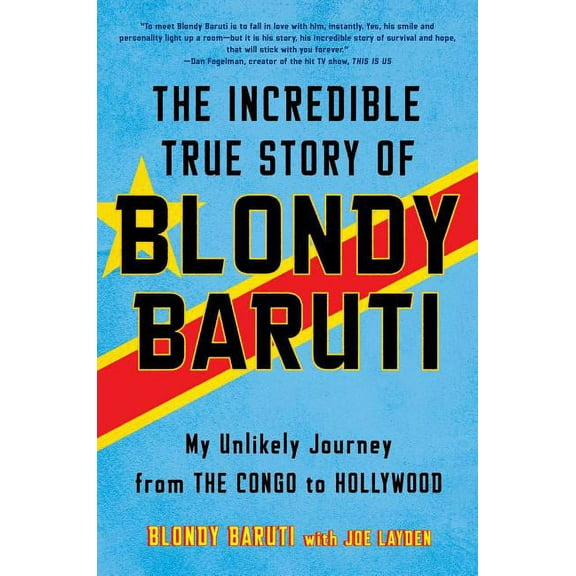 The Incredible True Story of Blondy Baruti : My Unlikely Journey from the Congo to Hollywood (Hardcover)