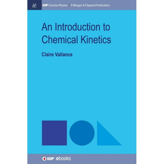 Iop Concise Physics: An Introduction to Chemical Kinetics (Hardcover)