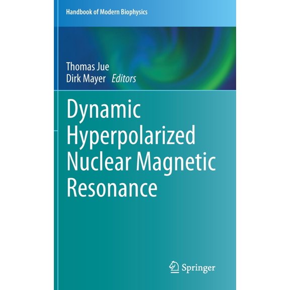 Handbook of Modern Biophysics Dynamic Hyperpolarized Nuclear Magnetic Resonance, (Hardcover)
