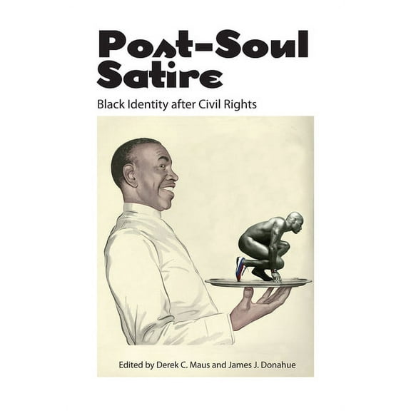 Post-Soul Satire: Black Identity After Civil Rights, (Hardcover)