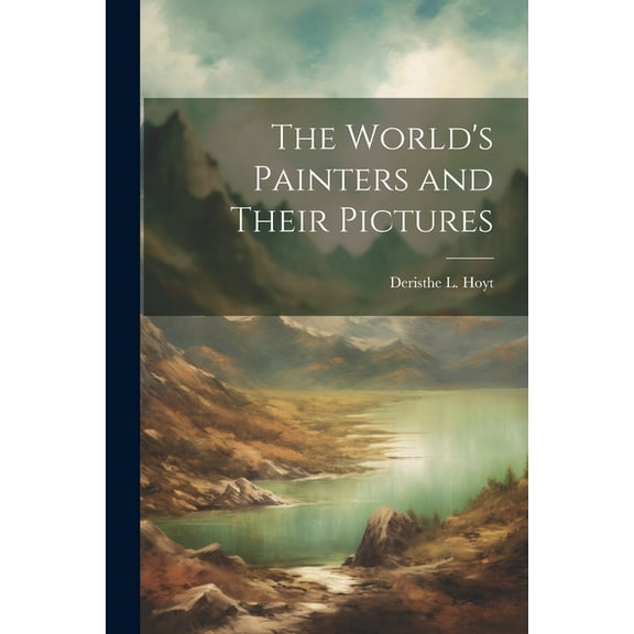 The World's Painters and Their Pictures, (Paperback)