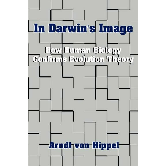 In Darwin's Image: How Human Biology Confirms Evolution Theory, (Paperback)