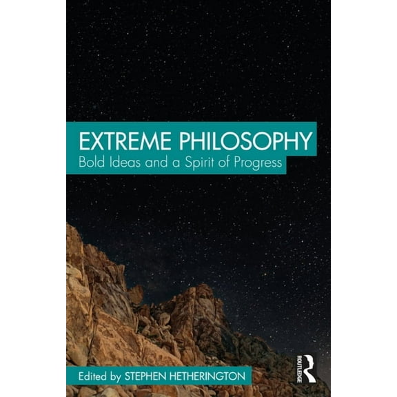 Extreme Philosophy: Bold Ideas and a Spirit of Progress, (Paperback)