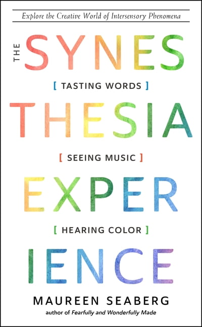 The Synesthesia Experience : Tasting Words, Seeing Music, and Hearing ...