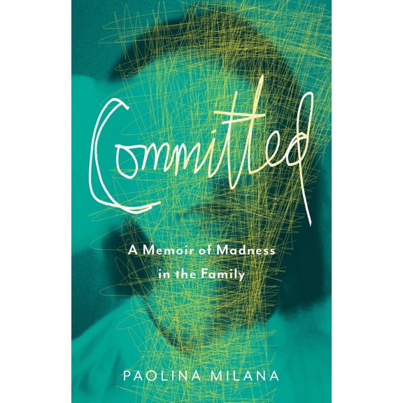 Pre-Owned Committed: A Memoir of Madness in the Family (Paperback) 1647420423 9781647420420