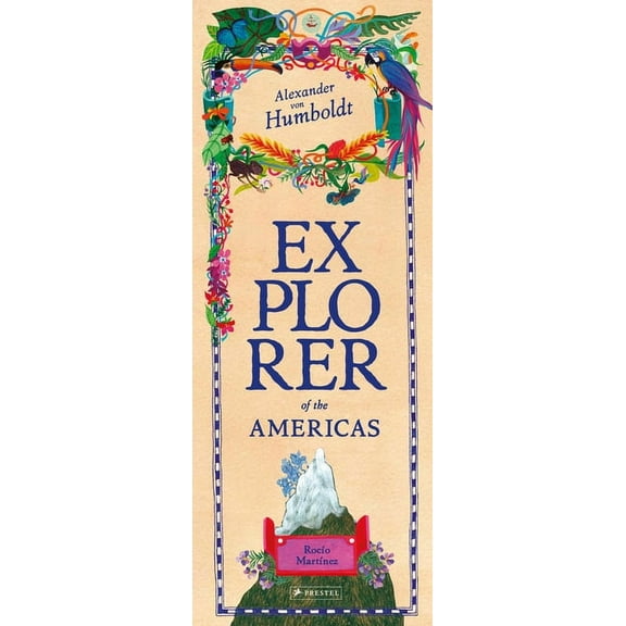 Alexander Von Humboldt: Explorer of the Americas and Beyond, (Hardcover)