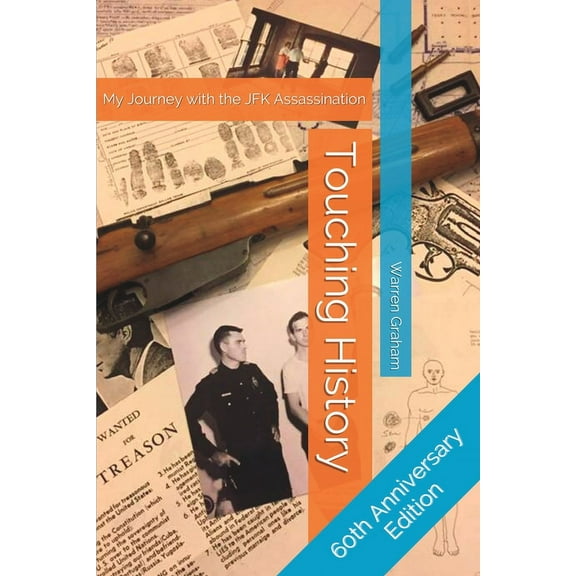 Touching History: My Journey with the JFK Assassination (Paperback) by Warren Graham