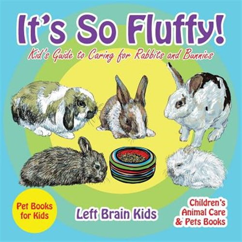 Pre-Owned It's so Fluffy! Kid's Guide to Caring for Rabbits and Bunnies - Pet Books for Kids - Children's Animal Care & Pets Books (Paperback) 1683766040 9781683766049