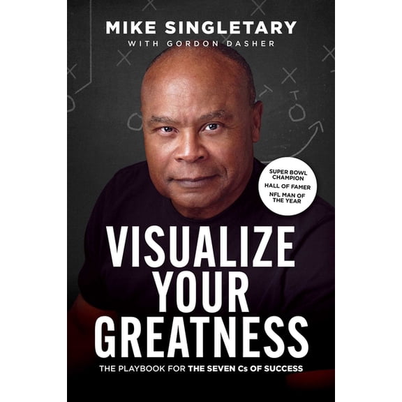 Visualize Your Greatness: The Playbook for the Seven CS of Success, (Paperback)