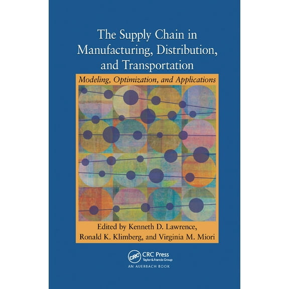 The Supply Chain in Manufacturing, Distribution, and Transportation: Modeling, Optimization, and Applications, (Paperback)