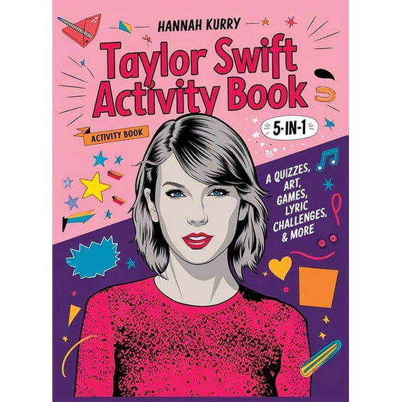Taylor Swift Activity Book 5-in-1: A Swiftie Extravaganza with Quizzes, Games, Art, Lyric Challenges & More for Ultimate, (Hardcover)