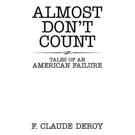 Almost Don't Count : Tales of an American Failure (Paperback)