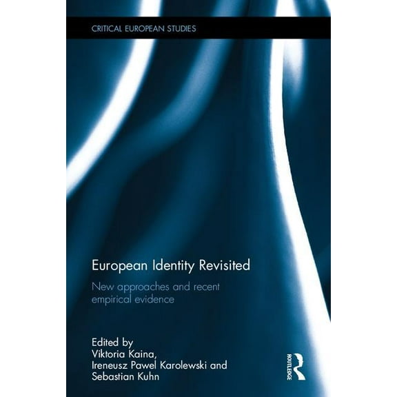 Critical European Studies European Identity Revisited: New approaches and recent empirical evidence, Book 3, (Hardcover)