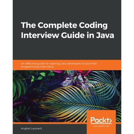 Pre-Owned The Complete Coding Interview Guide in Java: An effective guide for aspiring Java developers to ace (Paperback) by Anghel Leonard