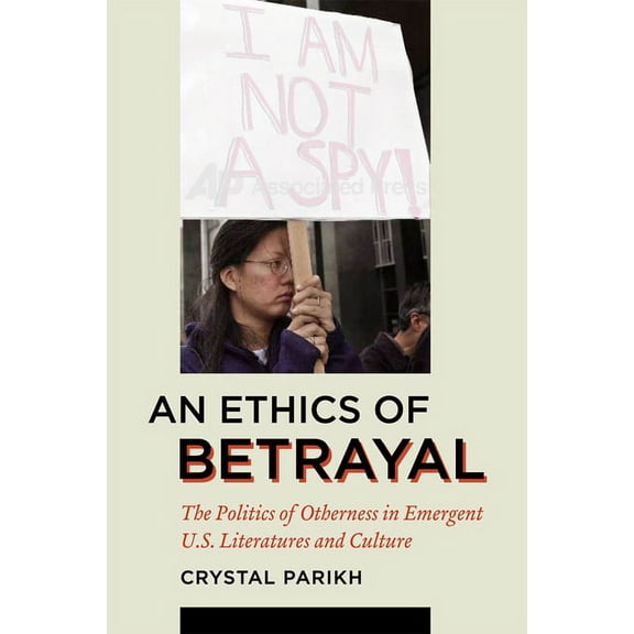 An Ethics of Betrayal: The Politics of Otherness in Emergent U.S. Literatures and Culture, (Hardcover)