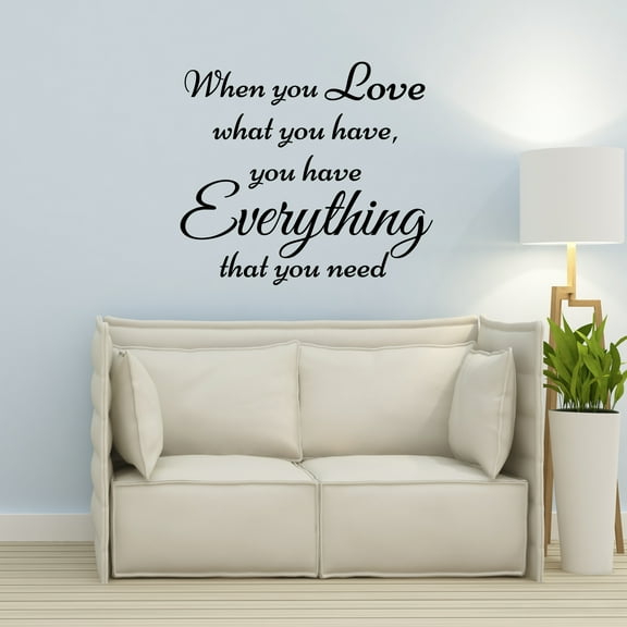 VWAQ When You Love What You Have You Have Everything You Need Wall Decal