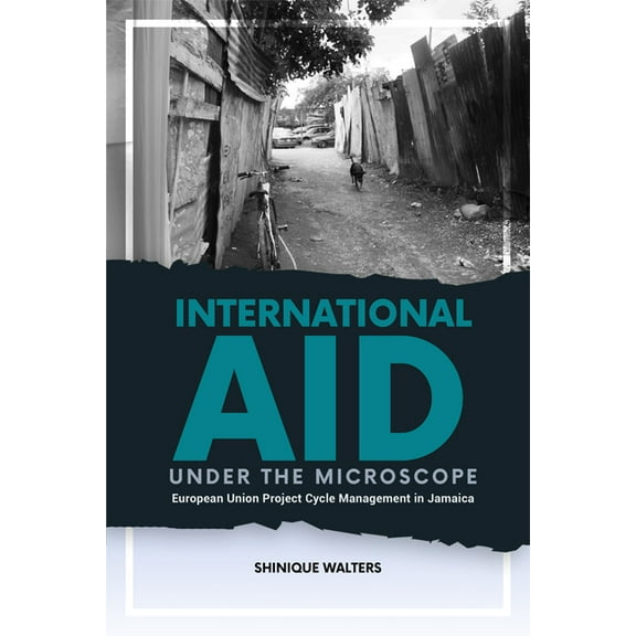 International Aid Under the Microscope: European Union Project Cycle Management in Jamaica, (Paperback)
