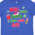thumbnail image 4 of Inktastic Who Needs Santa when I Have Gigi Boys or Girls Toddler T-Shirt, 4 of 5