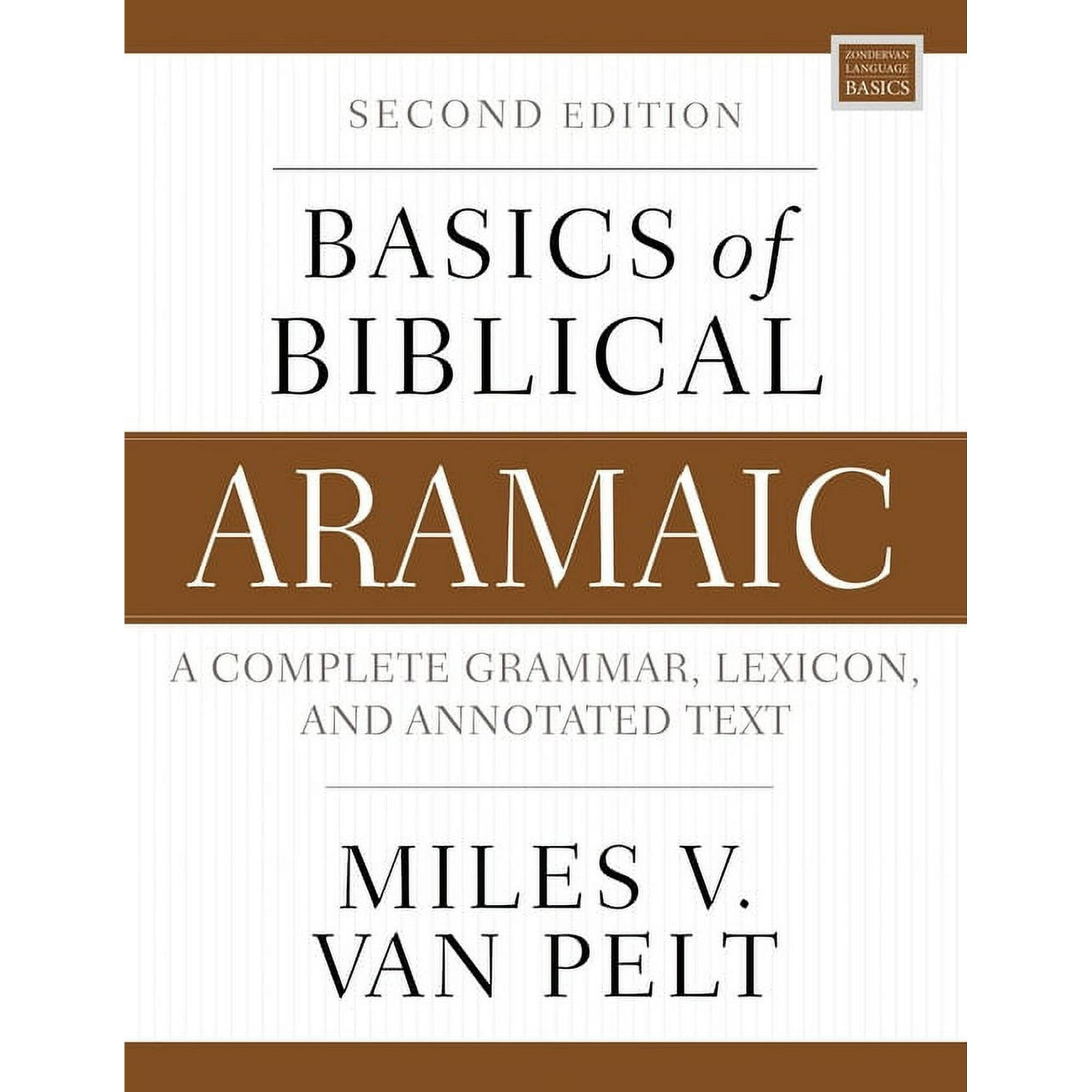 Zondervan Language Basics Basics of Biblical Aramaic, Second Edition: Complete Grammar, Lexicon, and Annotated Text, (Paperback)