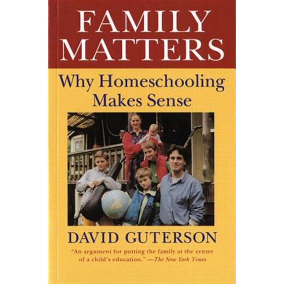 Pre-Owned Family Matters: Why Homeschooling Makes Sense (Paperback) 0156300001 9780156300001