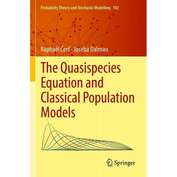 Probability Theory and Stochastic Modell The Quasispecies Equation and Classical Population Models, Book 102, (Paperback)