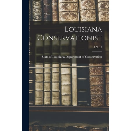 Louisiana Conservationist; 7 No. 5 (Paperback)