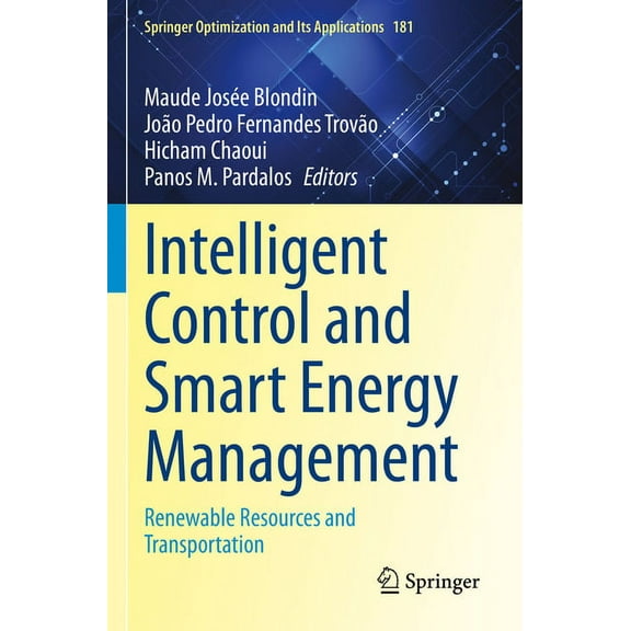 Springer Optimization and Its Applicatio Intelligent Control and Smart Energy Management: Renewable Resources and Transportation, Book 181, (Paperback)
