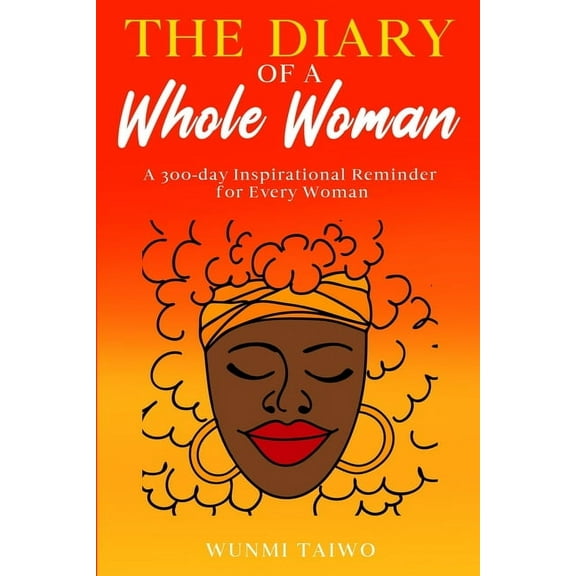The Diary of a Whole Woman: A 300-day Inspirational Reminder for Every Woman, (Paperback)