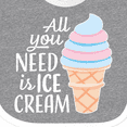 thumbnail image 4 of Inktastic All You Need is Ice Cream with Ice Cream Cone Boys or Girls Baby Bib, 4 of 4