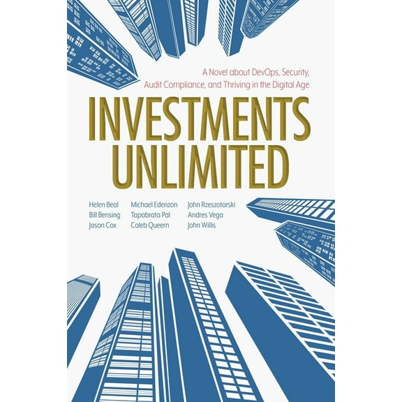 Investments Unlimited: A Novel about Devops, Security, Audit Compliance, and Thriving in the Digital Age, (Paperback)