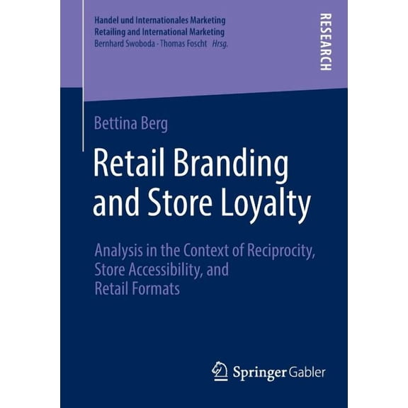 Handel Und Internationales Marketing Ret Retail Branding and Store Loyalty: Analysis in the Context of Reciprocity, Store Accessibility, and Retail Formats, (Paperback)