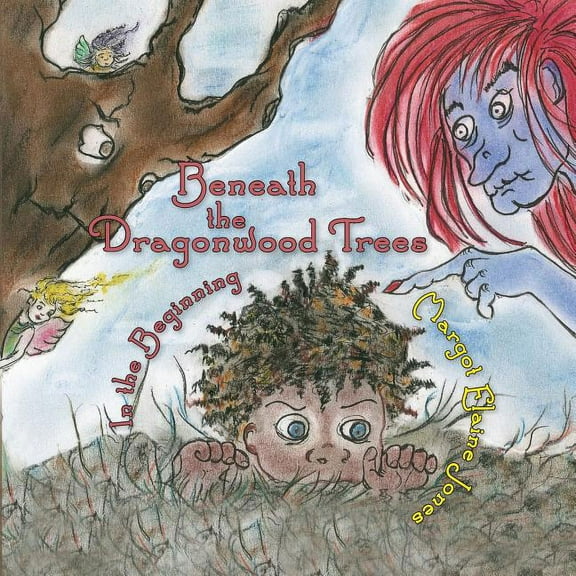 Beneath the Dragonwood Trees: In the Beginning, (Paperback)