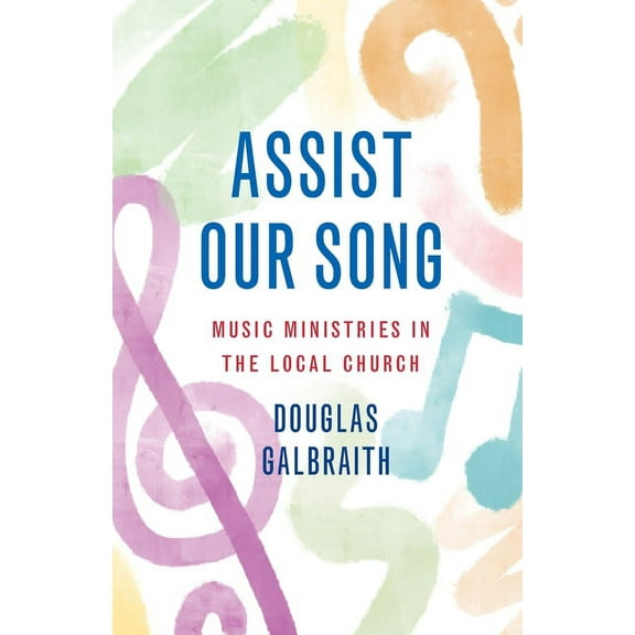 Assist Our Song: Music Ministries in the Local Church, (Paperback)