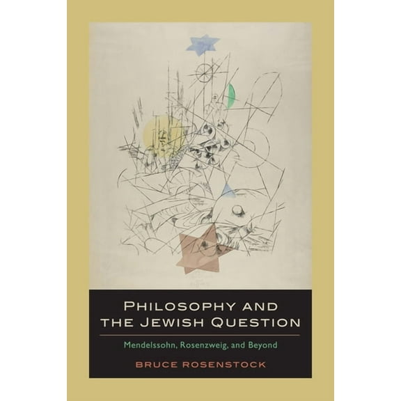 Philosophy and the Jewish Question: Mendelssohn, Rosenzweig, and Beyond (Hardcover)