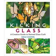 Kicking Glass: A Creative Guide to Stained Glass Craft  Paperback  Neile Cooper