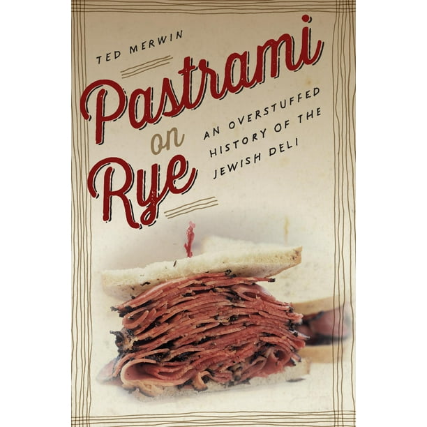 Pastrami on Rye An Overstuffed History of the Jewish Deli (Hardcover)