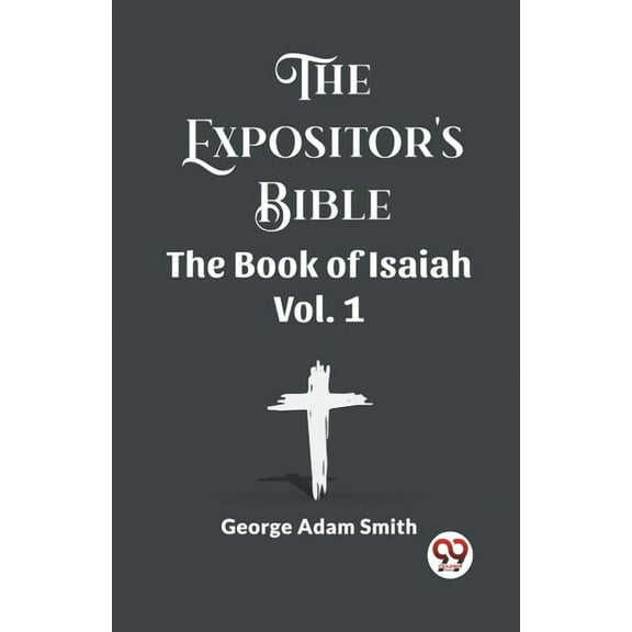 The Expositor's Bible The Book Of Isaiah Vol. 1, (Paperback)