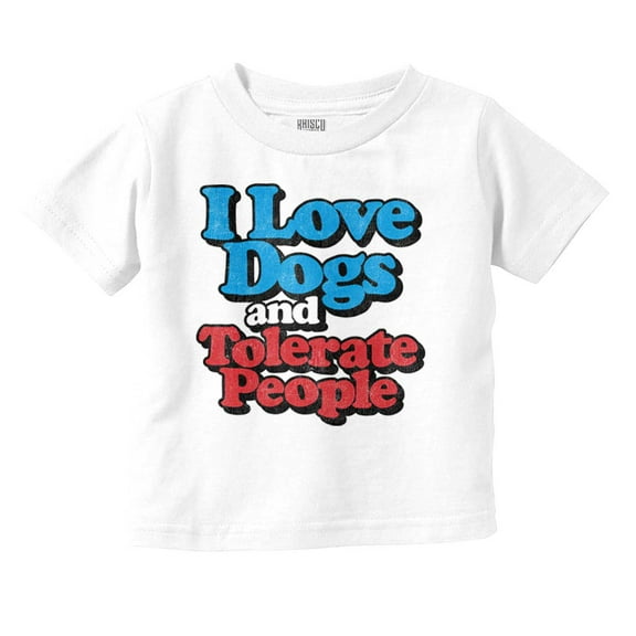 Love Dogs Tolerate People Antisocial Toddler Boy Girl T Shirt Infant Toddler Brisco Brands 12M
