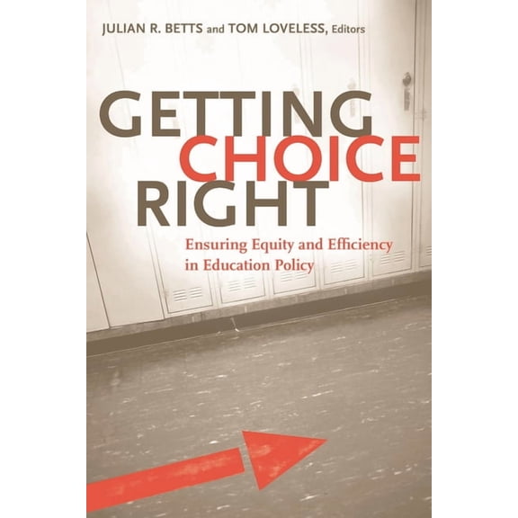 Getting Choice Right: Ensuring Equity and Efficiency in Education Policy, (Paperback)