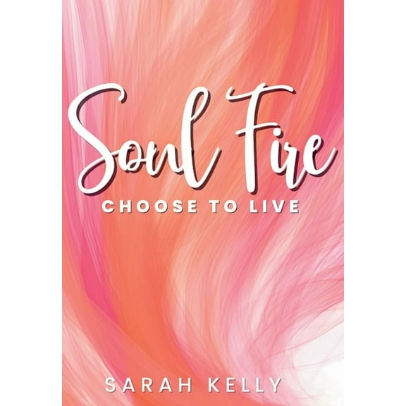 Soul Fire: Choose to Live, (Hardcover)