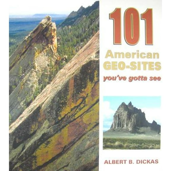 Pre-Owned 101 American Geo-Sites You've Gotta See (Paperback) by Albert J Dickas