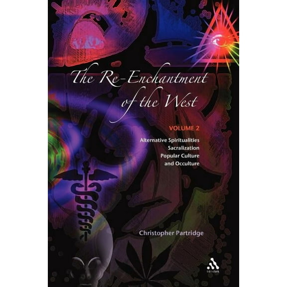 The Re-Enchantment of the West, Vol 2: Alternative Spiritualities, Sacralization, Popular Culture and Occulture, (Paperback)