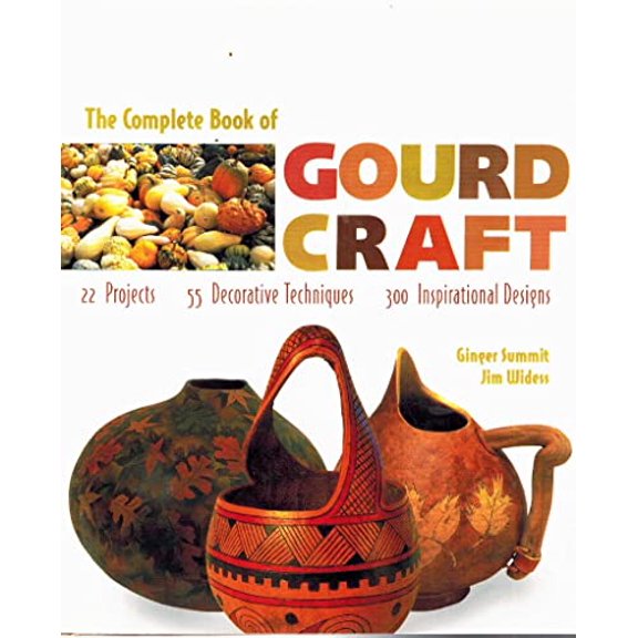 Pre-Owned The Complete Book of Gourd Craft: 22 Projects, 55 Decorative Techniques, 300 Inspirational Designs (Hardcover) 0937274992 9780937274996