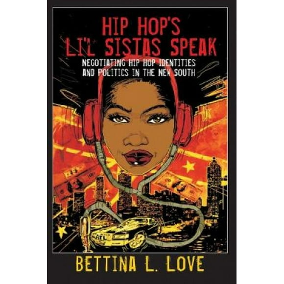 Hip Hop's Li'l Sistas Parlent: Négociation des Identités et de la Politique Hip Hop dans le Nouveau Sud (Counterpoints)