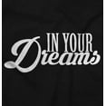 thumbnail image 2 of In Your Dreams Sassy Inspirational Women's Graphic T Shirt Tees Brisco Brands M, 2 of 5