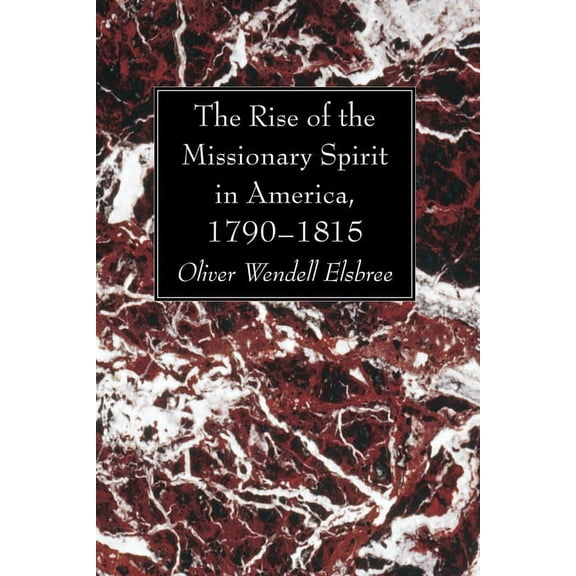 The Rise of the Missionary Spirit in America, 1790-1815 (Paperback)