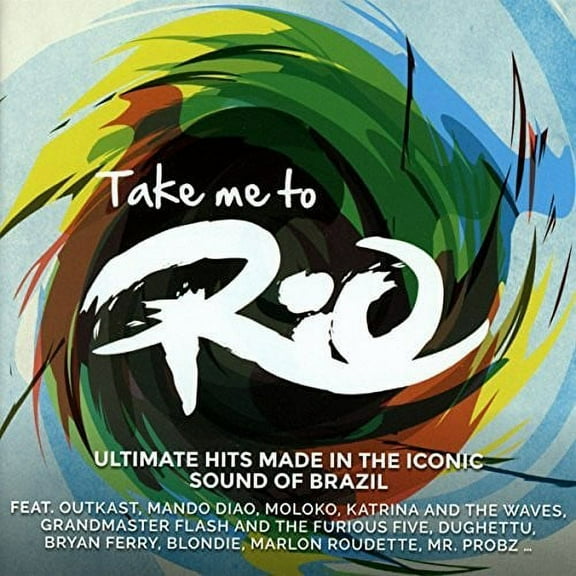 Take Me To Rio: Ultimate Hits Made In The Iconic