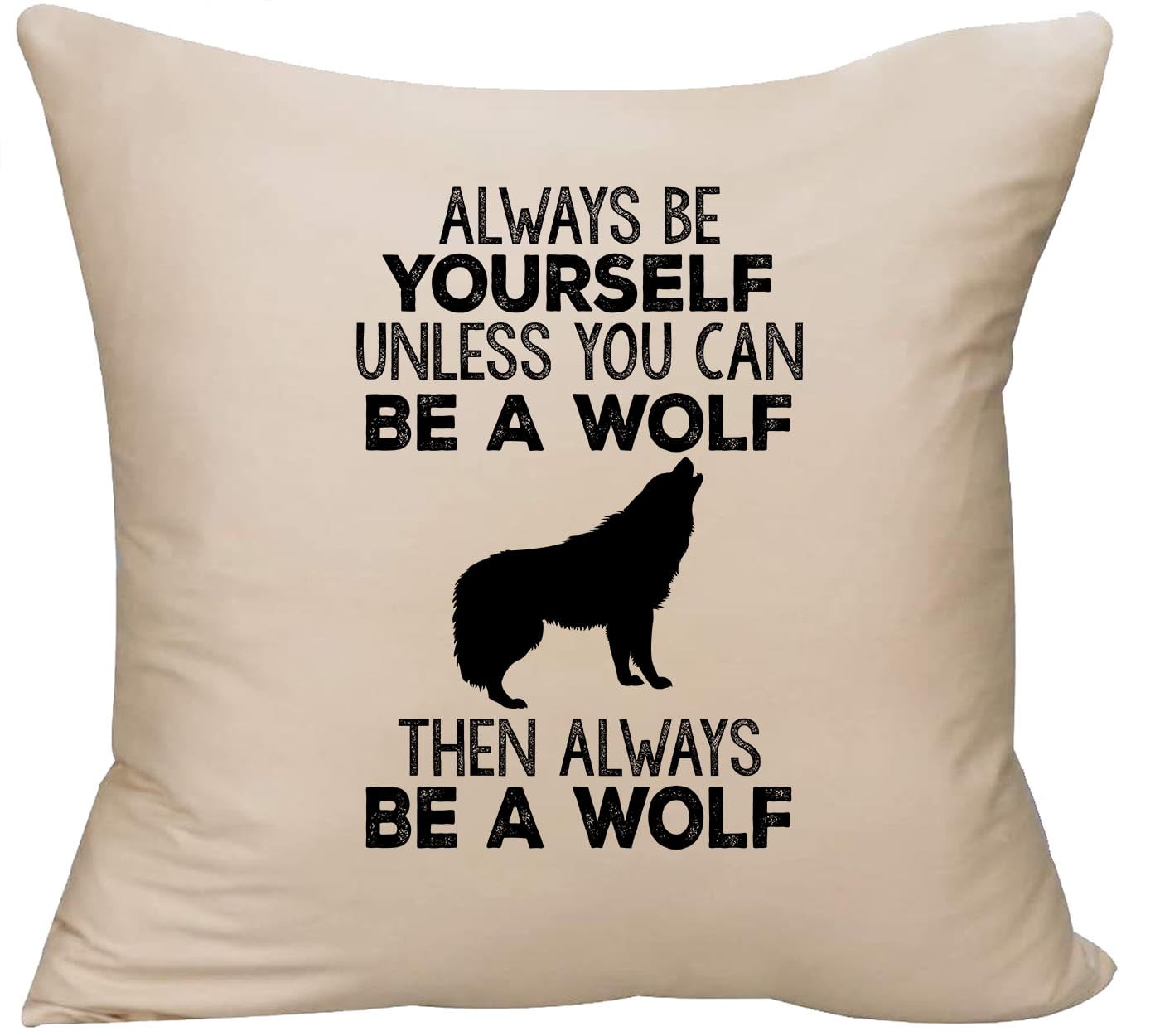 16x16 Always Be Yourself Wolf Clothing Always Be Yourself Unless You Can Be A Wolf Throw Pillow Multicolor 16x16 Always Be Yourself Wolf Clothing Always Be Yourself Unless You Can Be A Wolf Throw Pillow Multicolor