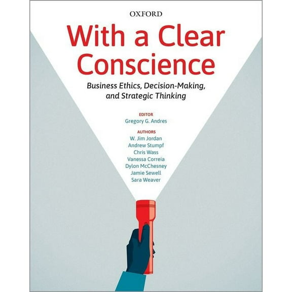 With a Clear Conscience: Business Ethics Decision Making and Strategic Thinking, (Paperback)